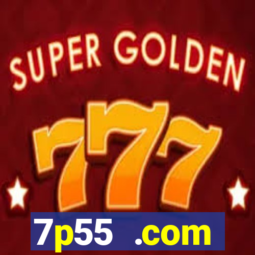 7p55 .com plataforma de jogos