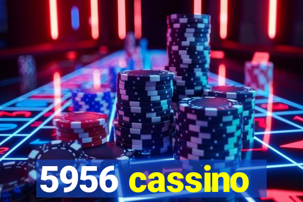 5956 cassino