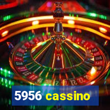 5956 cassino