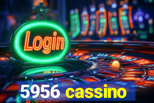 5956 cassino