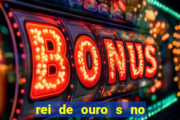 rei de ouro s no rei de ouros no amor