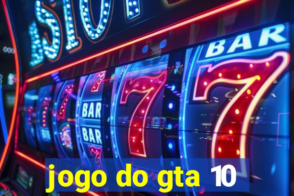jogo do gta 10