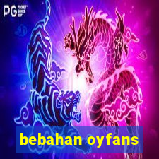 bebahan oyfans