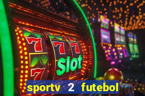 sportv 2 futebol play hd