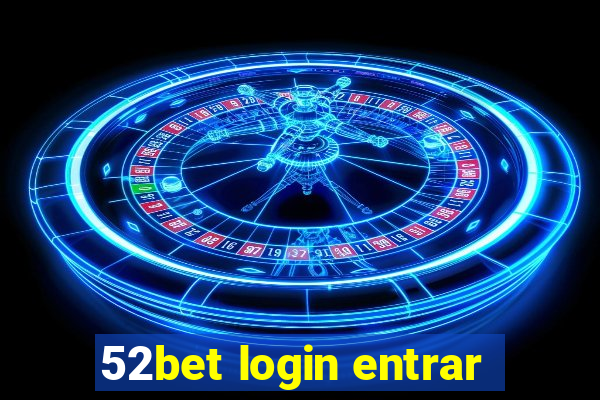 52bet login entrar