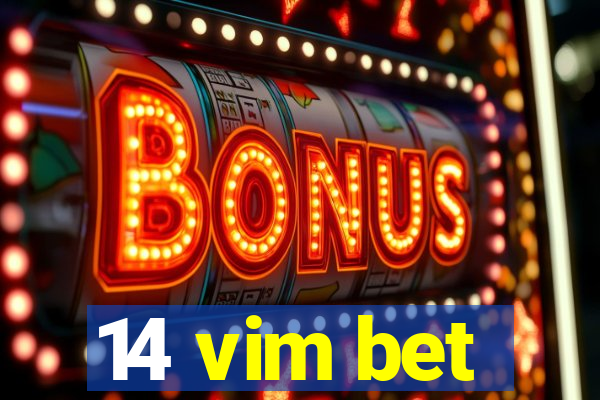 14 vim bet