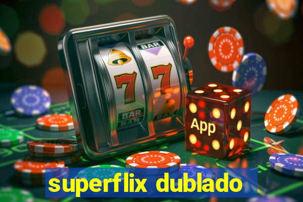 superflix dublado