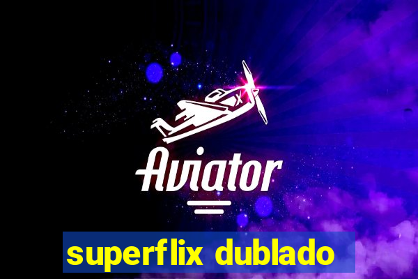 superflix dublado
