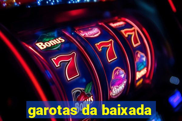 garotas da baixada
