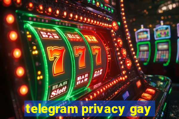 telegram privacy gay