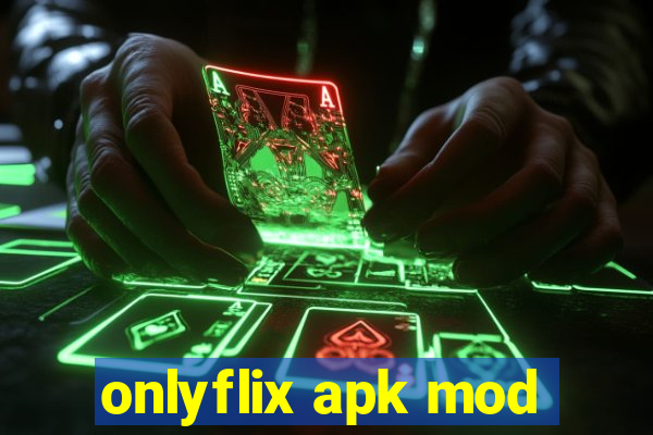 onlyflix apk mod