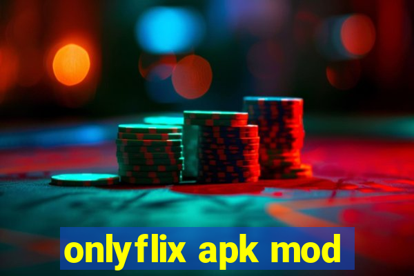 onlyflix apk mod