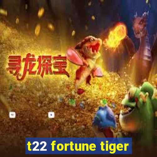 t22 fortune tiger