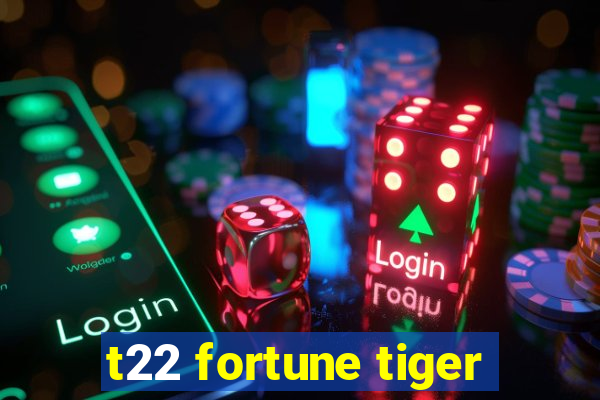 t22 fortune tiger