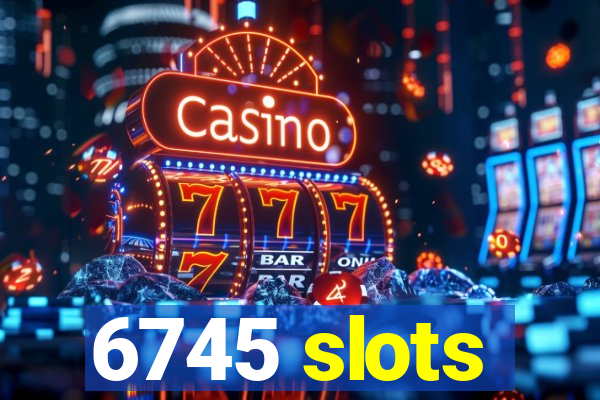 6745 slots