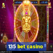 135 bet casino