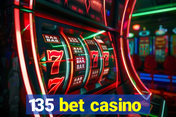 135 bet casino