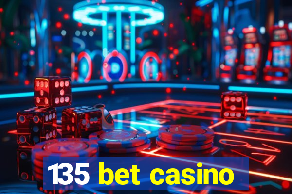 135 bet casino