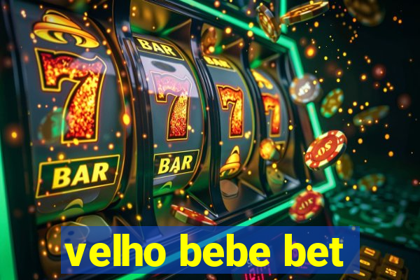velho bebe bet