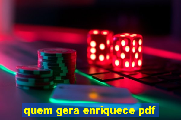 quem gera enriquece pdf
