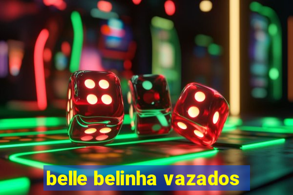 belle belinha vazados