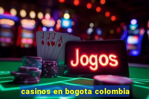 casinos en bogota colombia