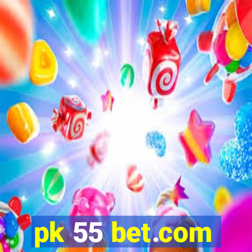 pk 55 bet.com