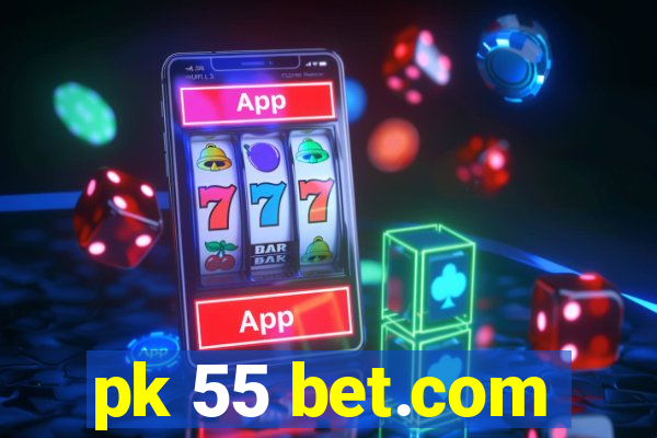 pk 55 bet.com