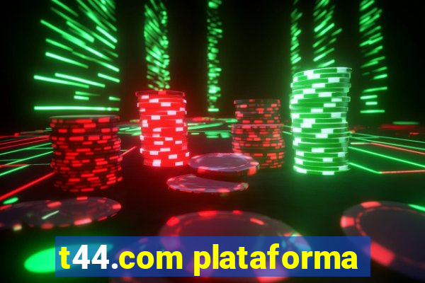 t44.com plataforma