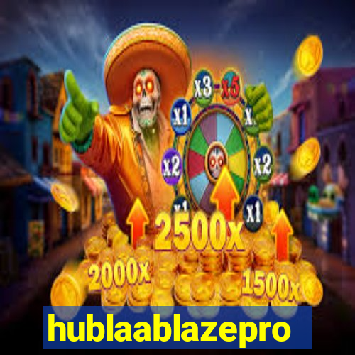 hublaablazepro
