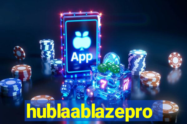 hublaablazepro