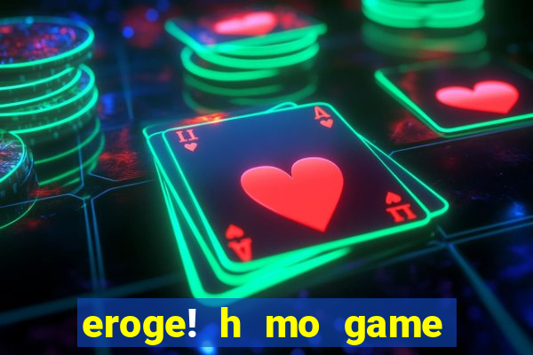 eroge! h mo game mo kaihatsu zanmai