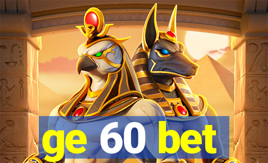 ge 60 bet