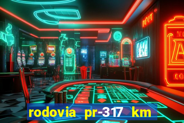 rodovia pr-317 km 155 0m sentido cresc