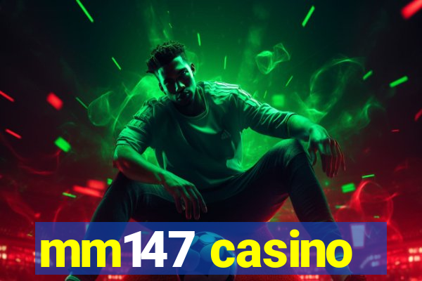 mm147 casino