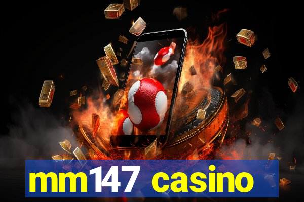 mm147 casino