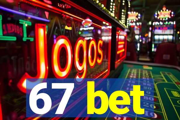 67 bet