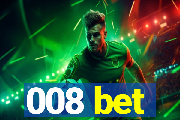 008 bet