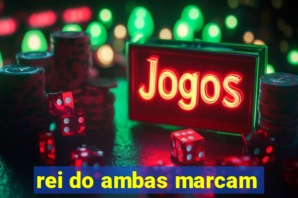 rei do ambas marcam