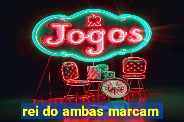 rei do ambas marcam