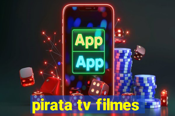 pirata tv filmes