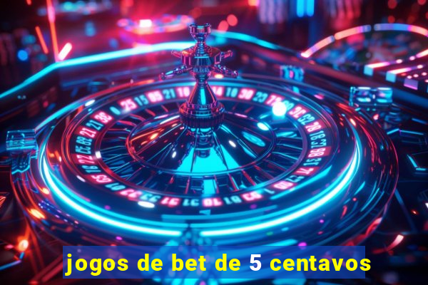 jogos de bet de 5 centavos