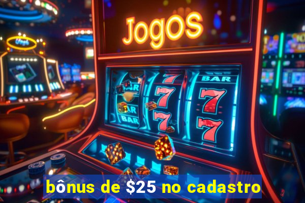 bônus de $25 no cadastro