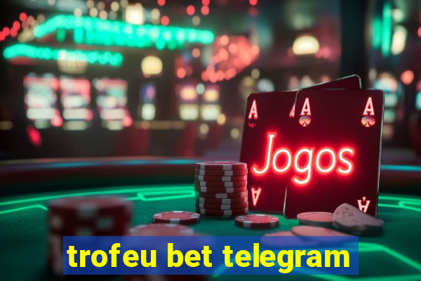 trofeu bet telegram