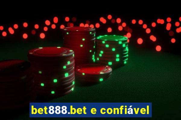 bet888.bet e confiável