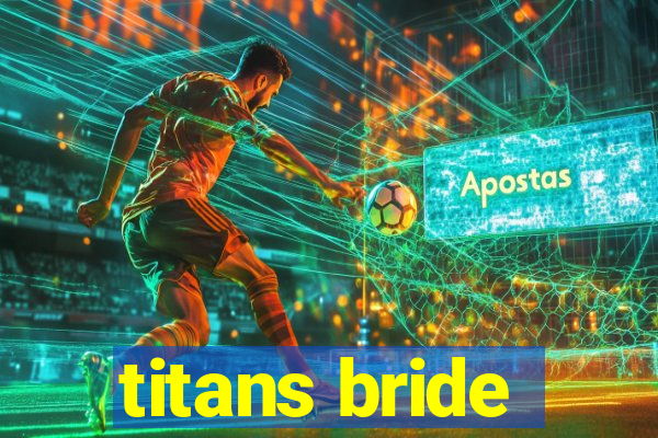 titans bride