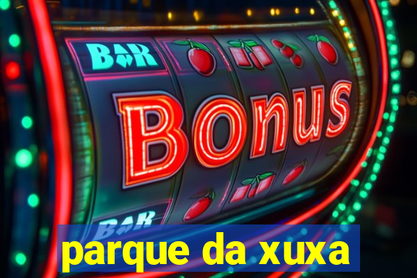 parque da xuxa