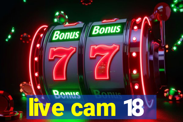 live cam 18
