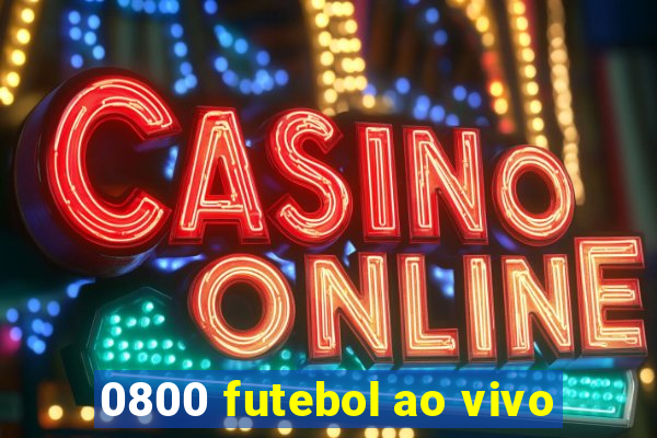 0800 futebol ao vivo