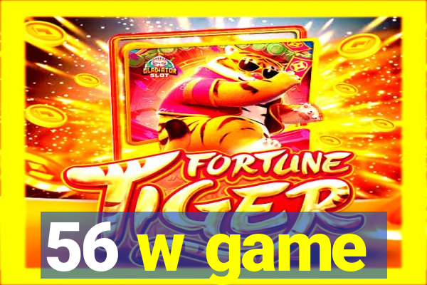 56 w game